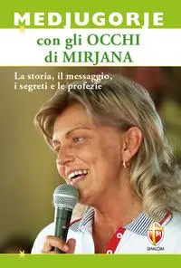 Cover: 9788884046000 | Medjugorje con gli occhi di Mirjana. La storia, il messaggio, i...