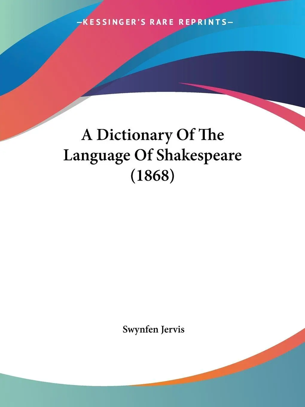 Cover: 9780548606100 | A Dictionary Of The Language Of Shakespeare (1868) | Swynfen Jervis