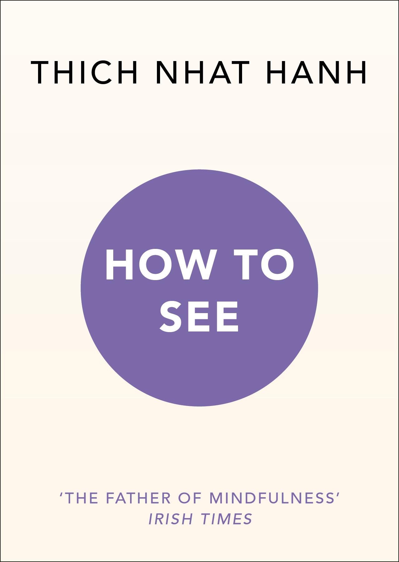 Cover: 9781846046100 | How to See | Thich Nhat Hanh | Taschenbuch | 128 S. | Englisch | 2019