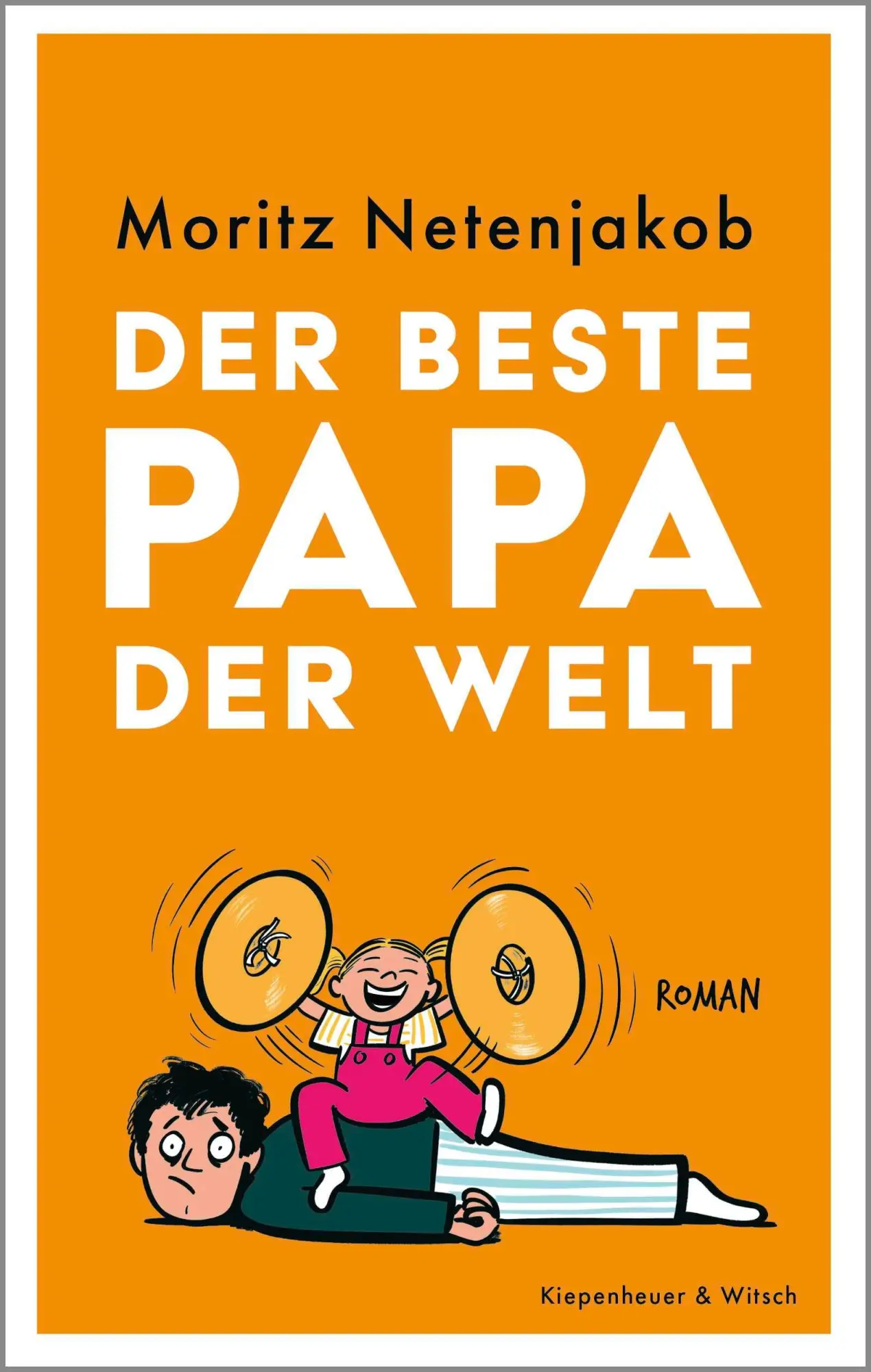 Cover: 9783462006100 | Der beste Papa der Welt | Moritz Netenjakob | Taschenbuch | 368 S.