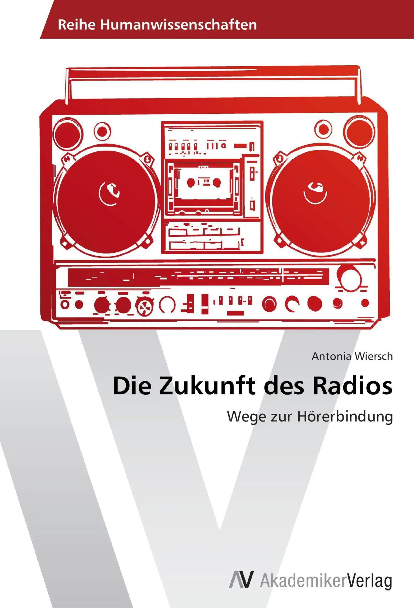 Cover: 9783639626100 | Die Zukunft des Radios | Wege zur Hörerbindung | Antonia Wiersch