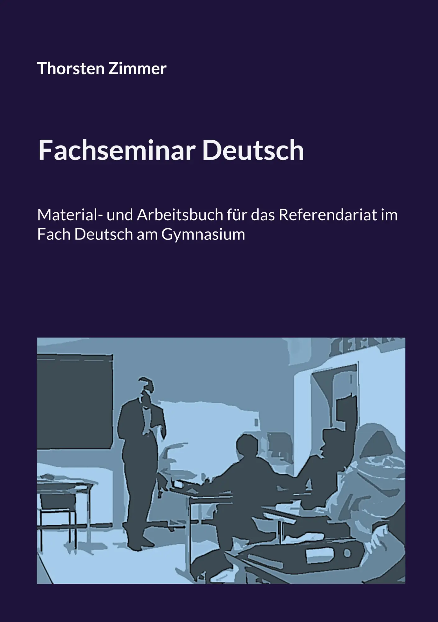 Cover: 9783695136100 | Fachseminar Deutsch | Thorsten Zimmer | Taschenbuch | 296 S. | Deutsch