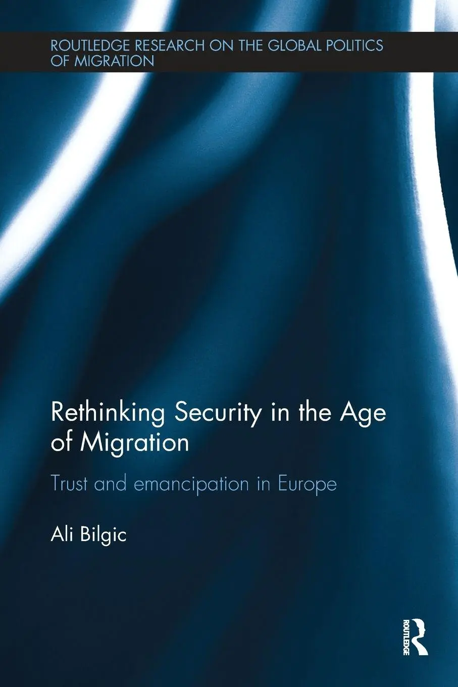 Cover: 9781138496200 | Rethinking Security in the Age of Migration | Ali Bilgic | Taschenbuch