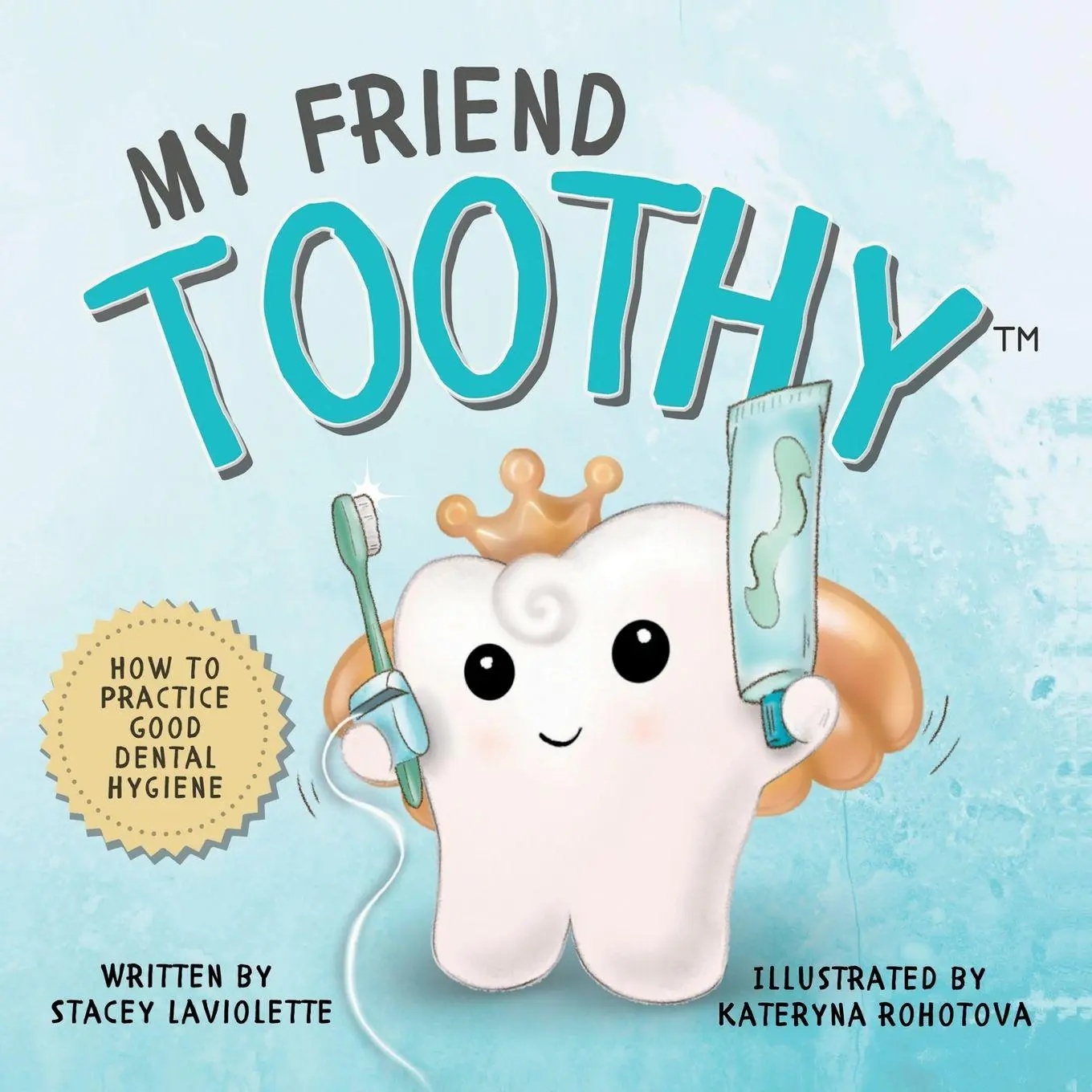 Cover: 9781778106200 | My Friend Toothy(TM) | How to Practice Good Dental Hygiene | Buch