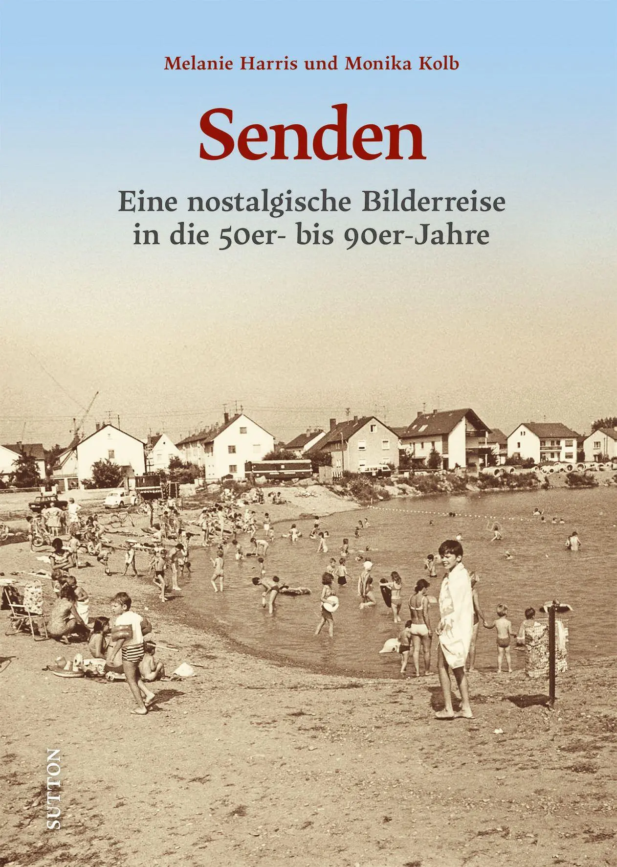 Cover: 9783963036200 | Senden | Eine nostalgische Bilderreise in die 50er- bis 90er-Jahre