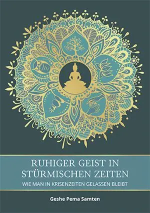 Cover: 9783982396200 | Ruhiger Geist in stürmischen Zeiten | Geshe Pema Samten | Taschenbuch
