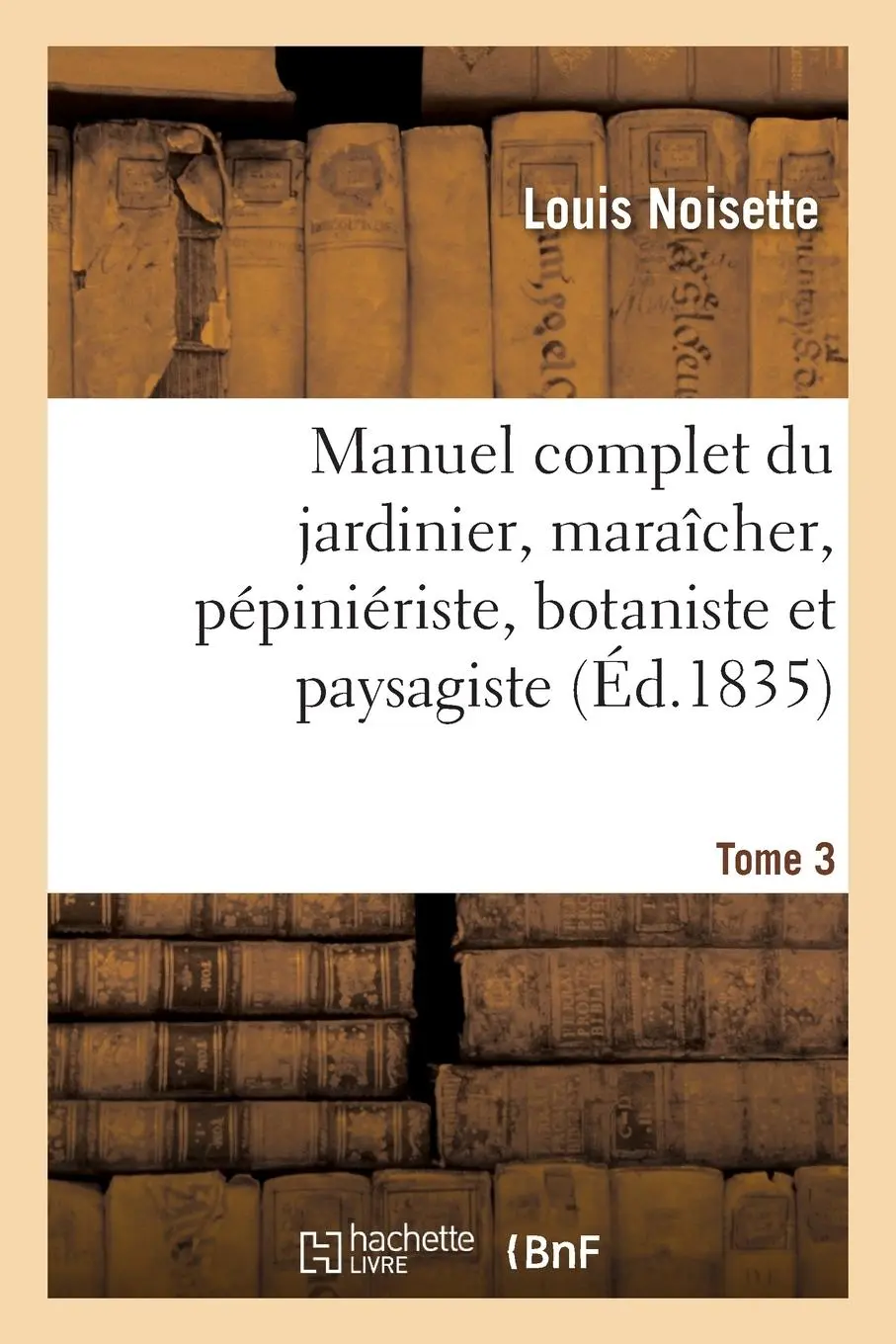 Cover: 9782329456300 | Manuel Complet Du Jardinier, Maraîcher, Pépiniériste, Botaniste Et...