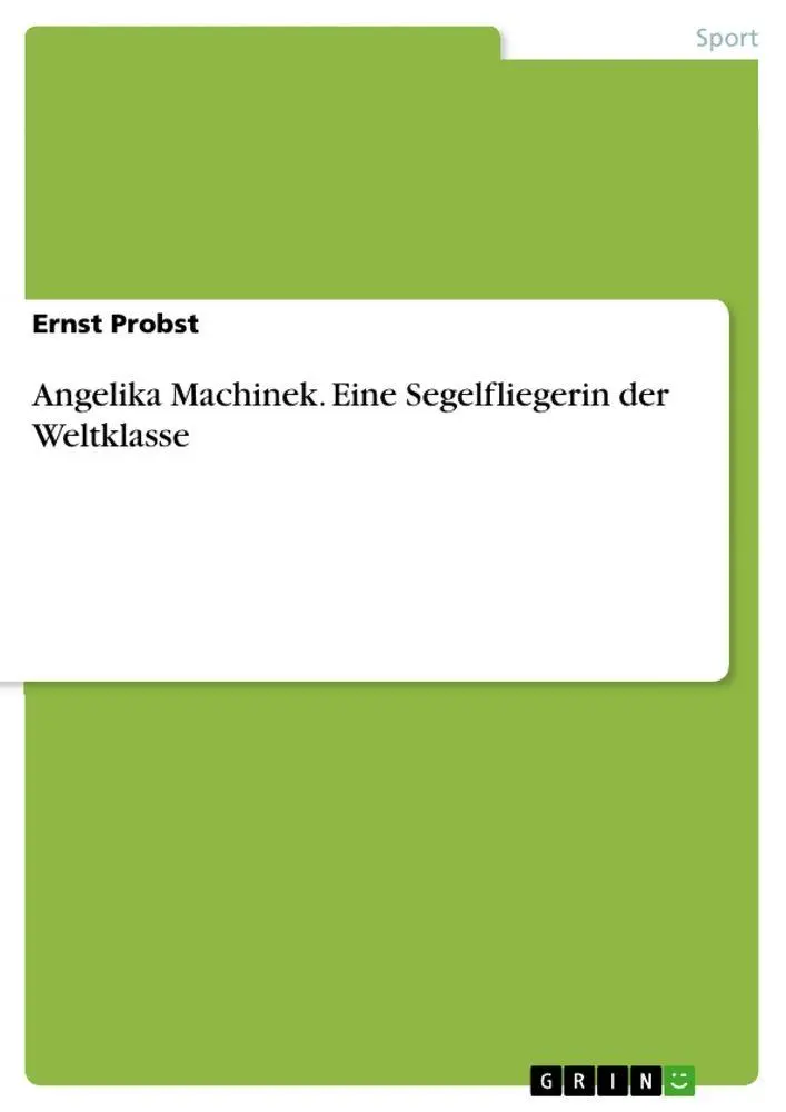 Cover: 9783640736300 | Angelika Machinek. Eine Segelfliegerin der Weltklasse | Ernst Probst
