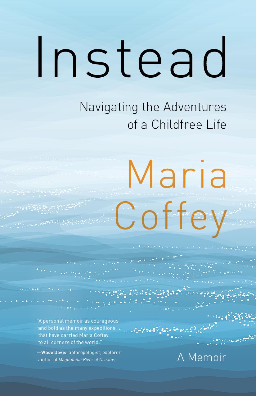 Cover: 9781771606400 | Instead | Navigating the Adventures of a Childfree Life - A Memoir