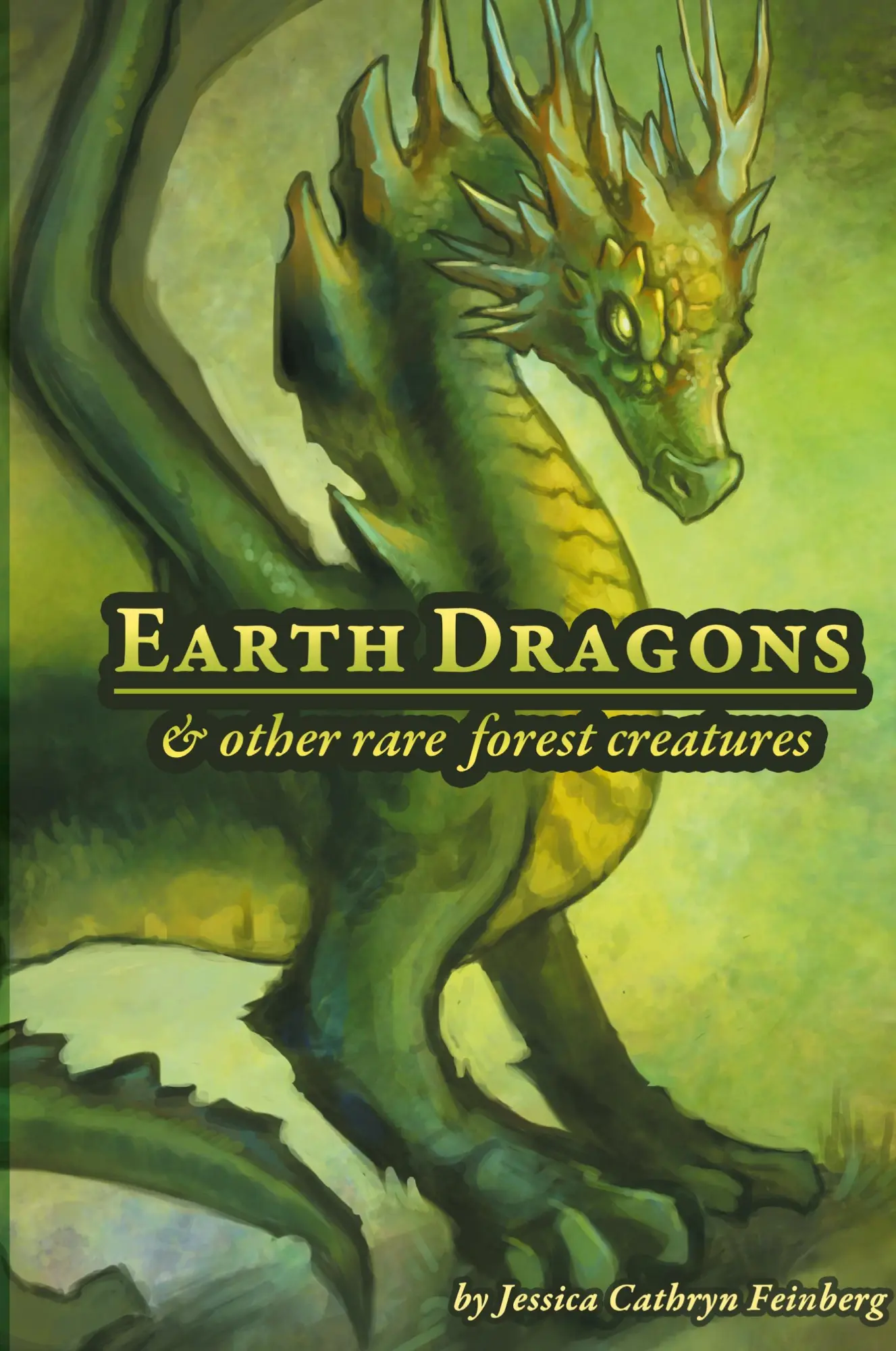 Cover: 9781943276400 | Earth Dragons &amp; Other Rare Forest Creatures | A Field Guide | Feinberg