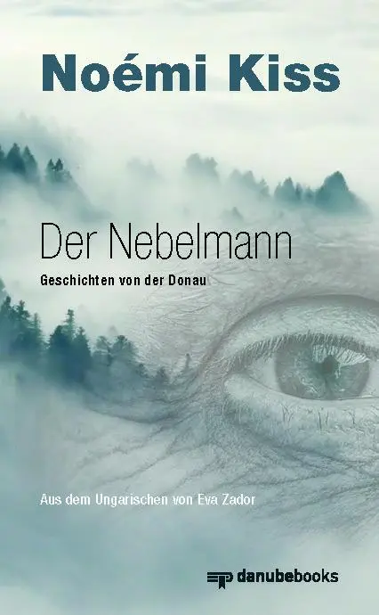 Cover: 9783946046400 | Der Nebelmann | Geschichten von der Donau | Noémi Kiss | Buch | 164 S.