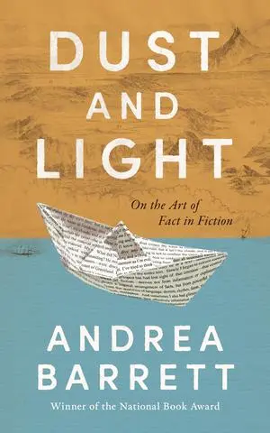 Cover: 9781324036500 | Dust and Light | On the Art of Fact in Fiction | Andrea Barrett | Buch
