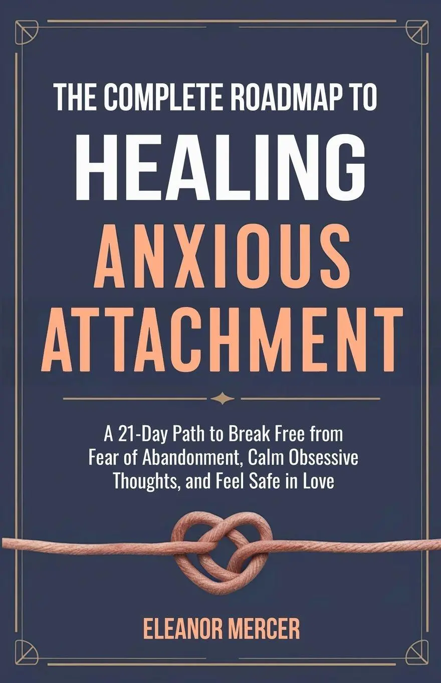 Cover: 9781764216500 | The Complete Roadmap to HEALING ANXIOUS ATTACHMENT | Eleanor Mercer