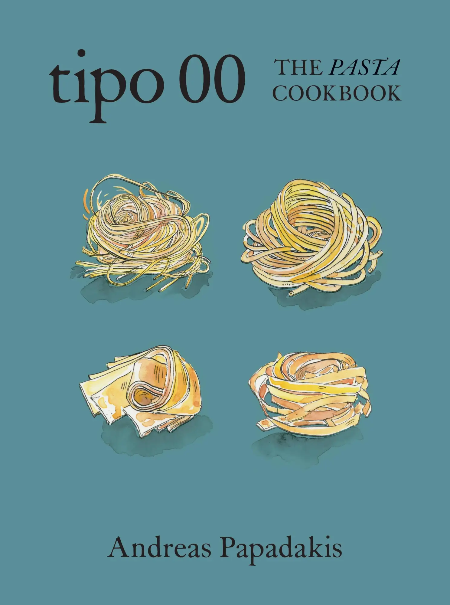 Cover: 9781922616500 | The Tipo 00 Cookbook | For People Who Love Pasta | Andreas Papadakis