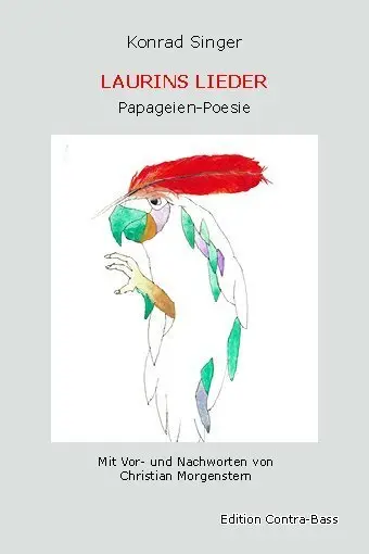 Cover: 9783943446500 | Laurins Lieder | Papageien - Poesie | Konrad Singer | Buch | Deutsch