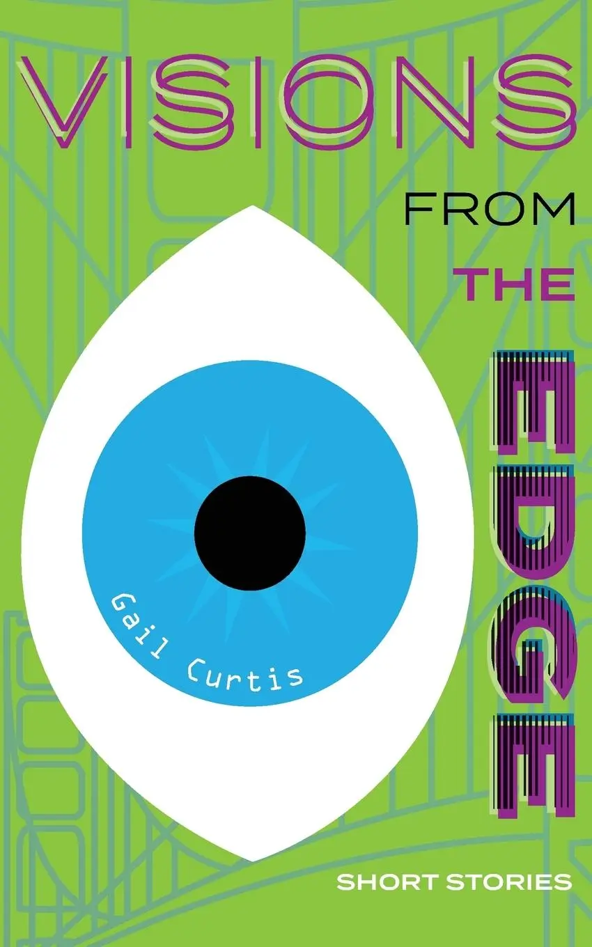 Cover: 9780999896600 | Visions From the Edge | Short Stories | Gail a Curtis | Taschenbuch