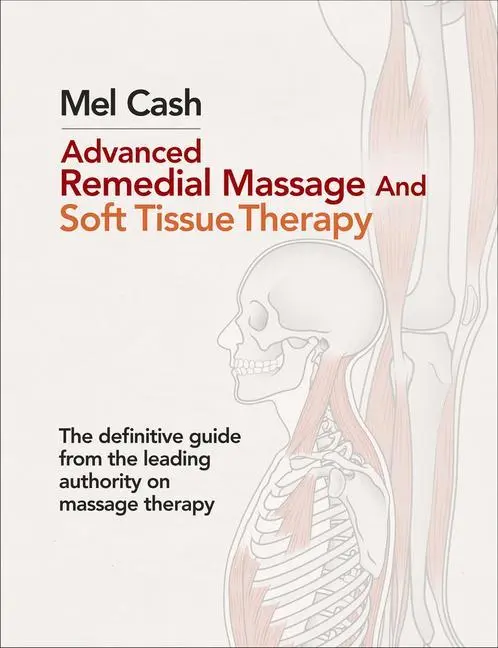 Cover: 9780091926700 | Advanced Remedial Massage and Soft Tissue Therapy | Mel Cash | Buch