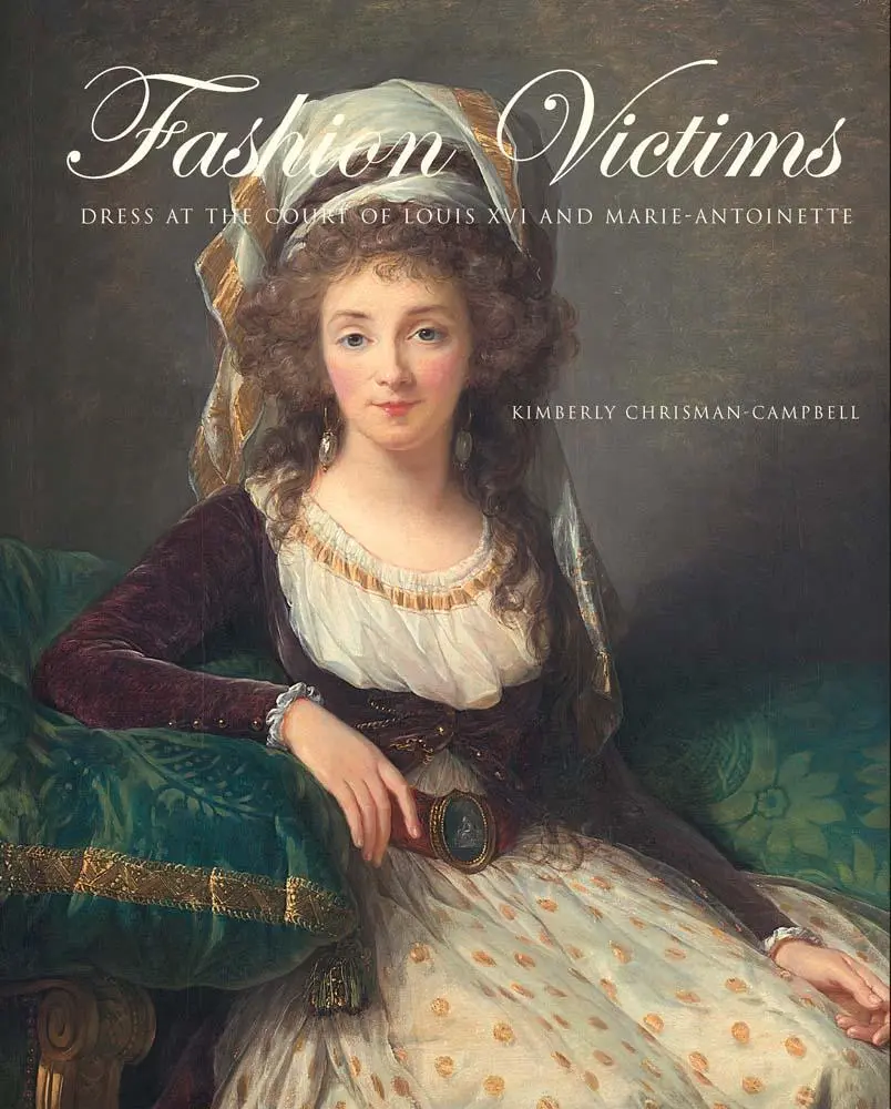Cover: 9780300286700 | Fashion Victims | Dress at the Court of Louis XVI and Marie-Antoinette
