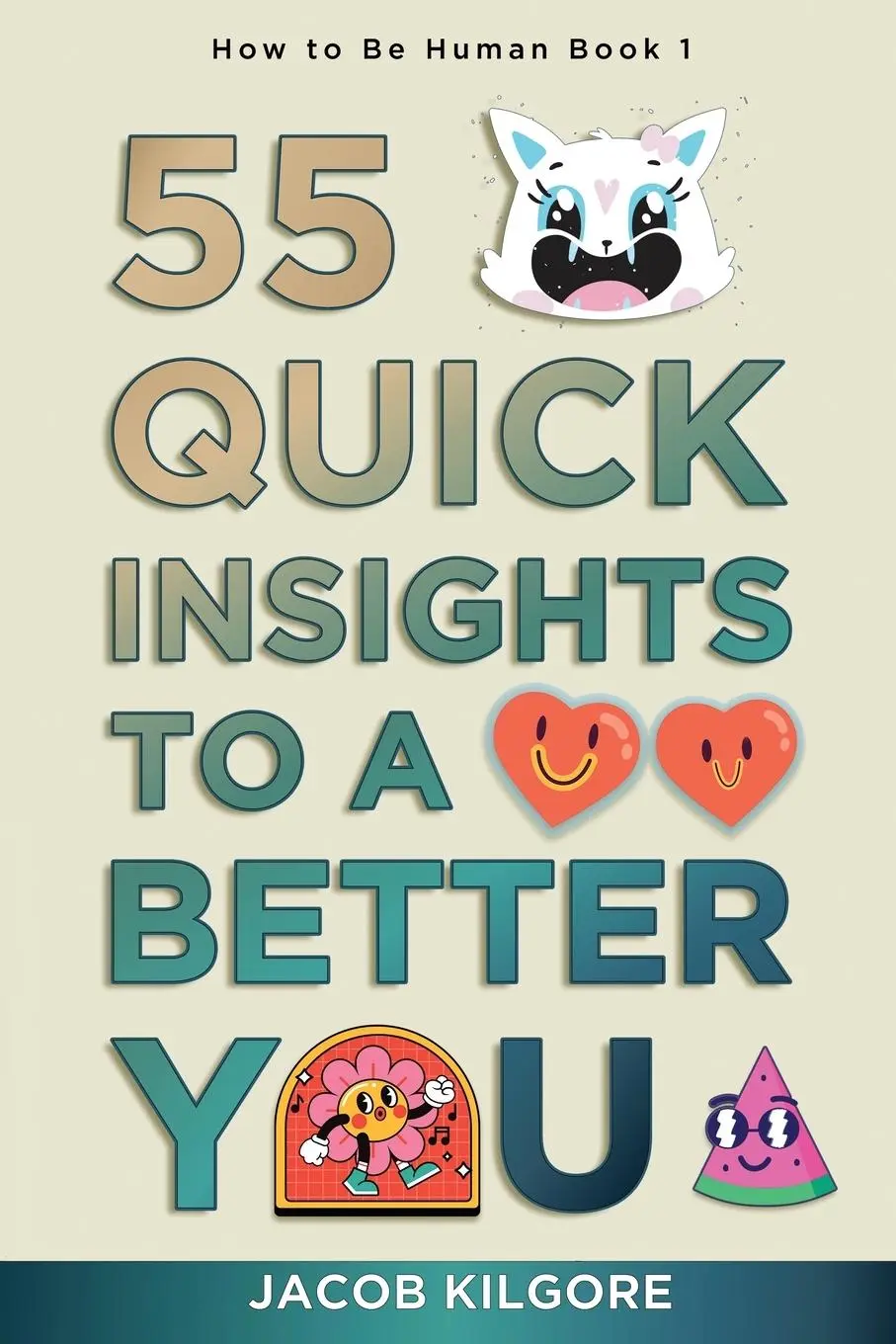 Cover: 9781644406700 | How to Be Human | 55 Quick Insights to a Better You | Jacob Kilgore