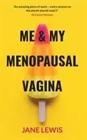 Cover: 9781916446700 | ME &amp; MY MENOPAUSAL VAGINA | Living with Vaginal Atrophy | Jane Lewis