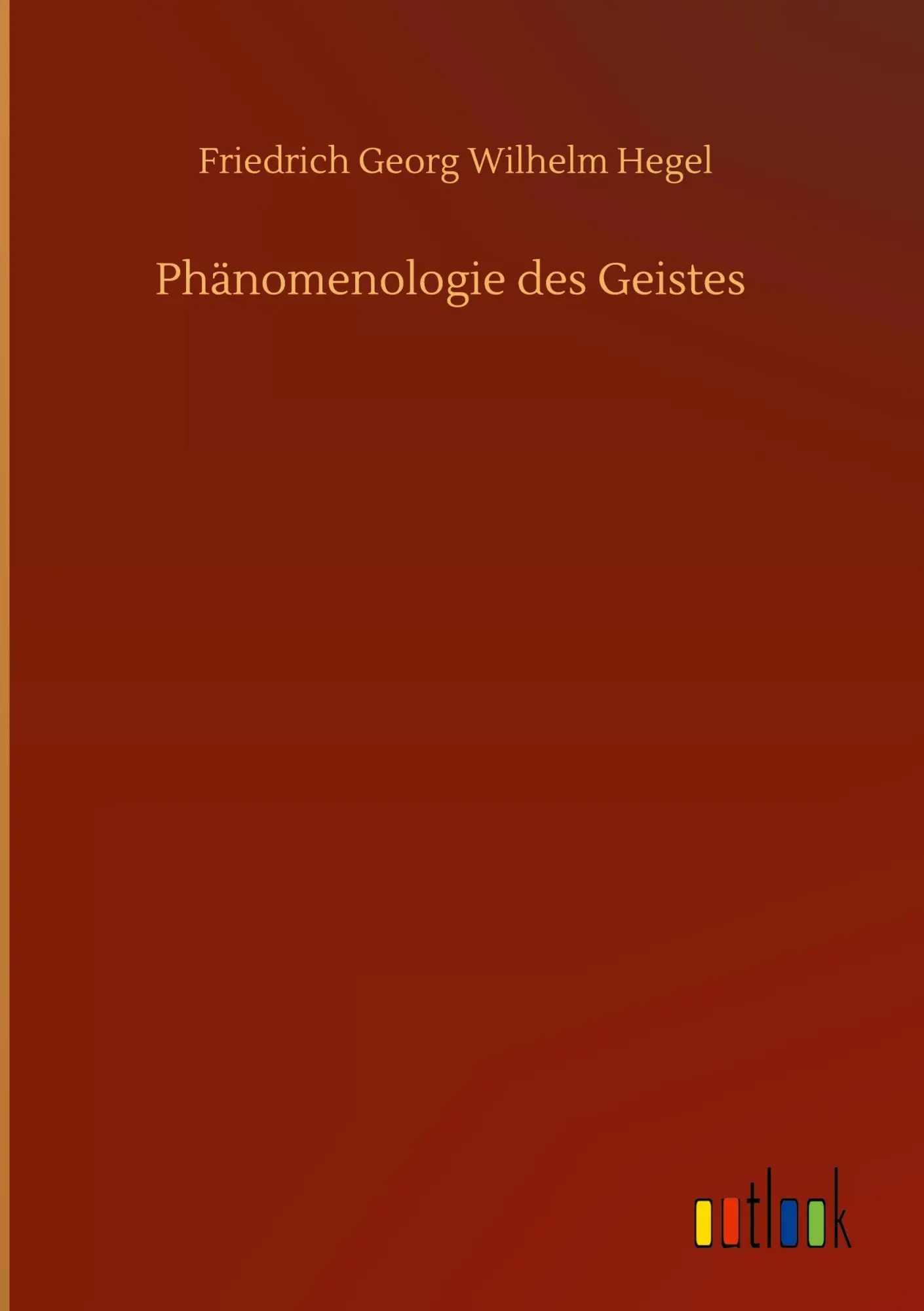 Cover: 9783752356700 | Phänomenologie des Geistes | Friedrich Georg Wilhelm Hegel | Buch