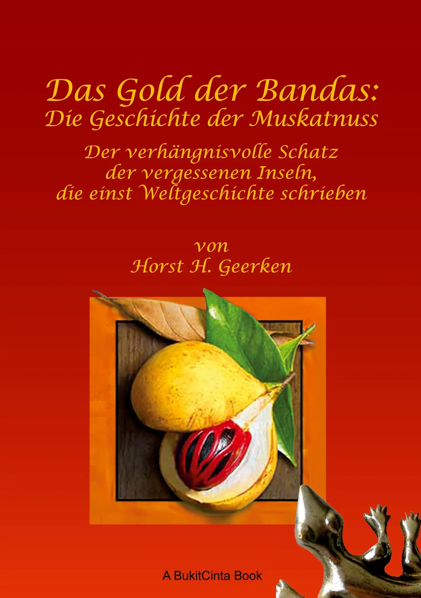 Cover: 9783769356700 | Das Gold der Bandas: Die Geschichte der Muskatnuss | Horst G. Geerken