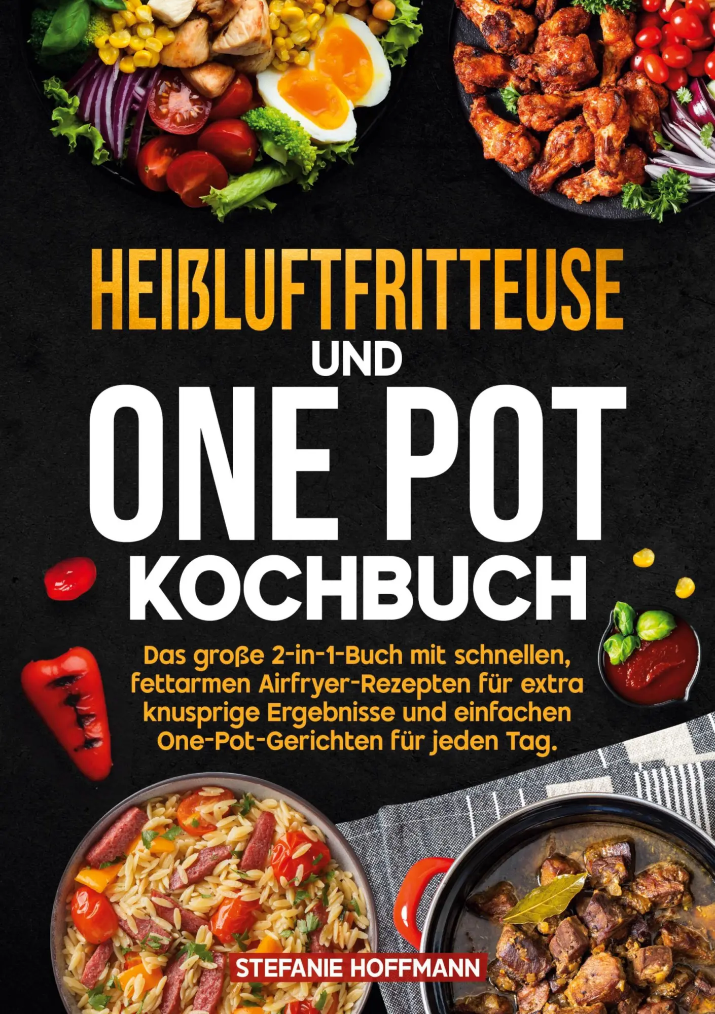 Cover: 9783819466700 | Heißluftfritteuse und One Pot Kochbuch | Stefanie Hoffmann | Buch