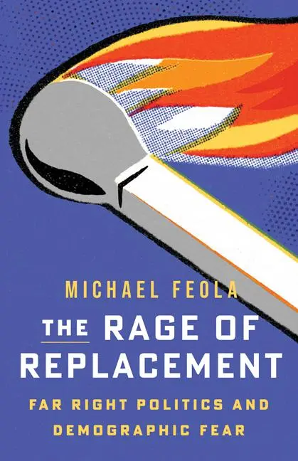 Cover: 9781517916800 | The Rage of Replacement | Far Right Politics and Demographic Fear