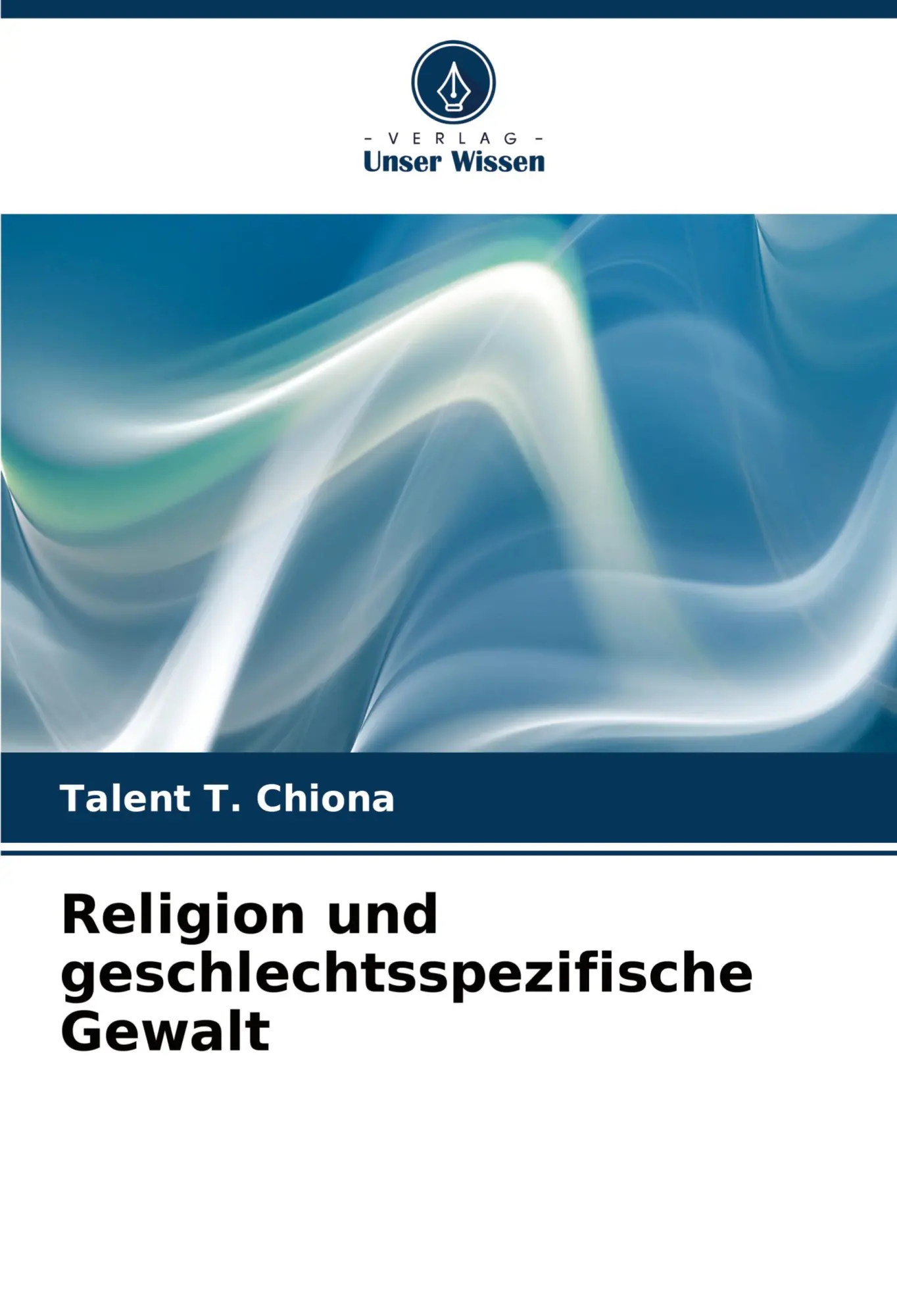 Cover: 9786207096800 | Religion und geschlechtsspezifische Gewalt | Talent T. Chiona | Buch