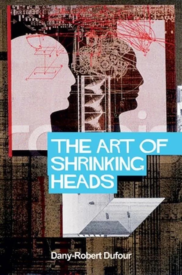 Cover: 9780745636900 | The Art of Shrinking Heads | Dany-Robert Dufour | Taschenbuch | 2008