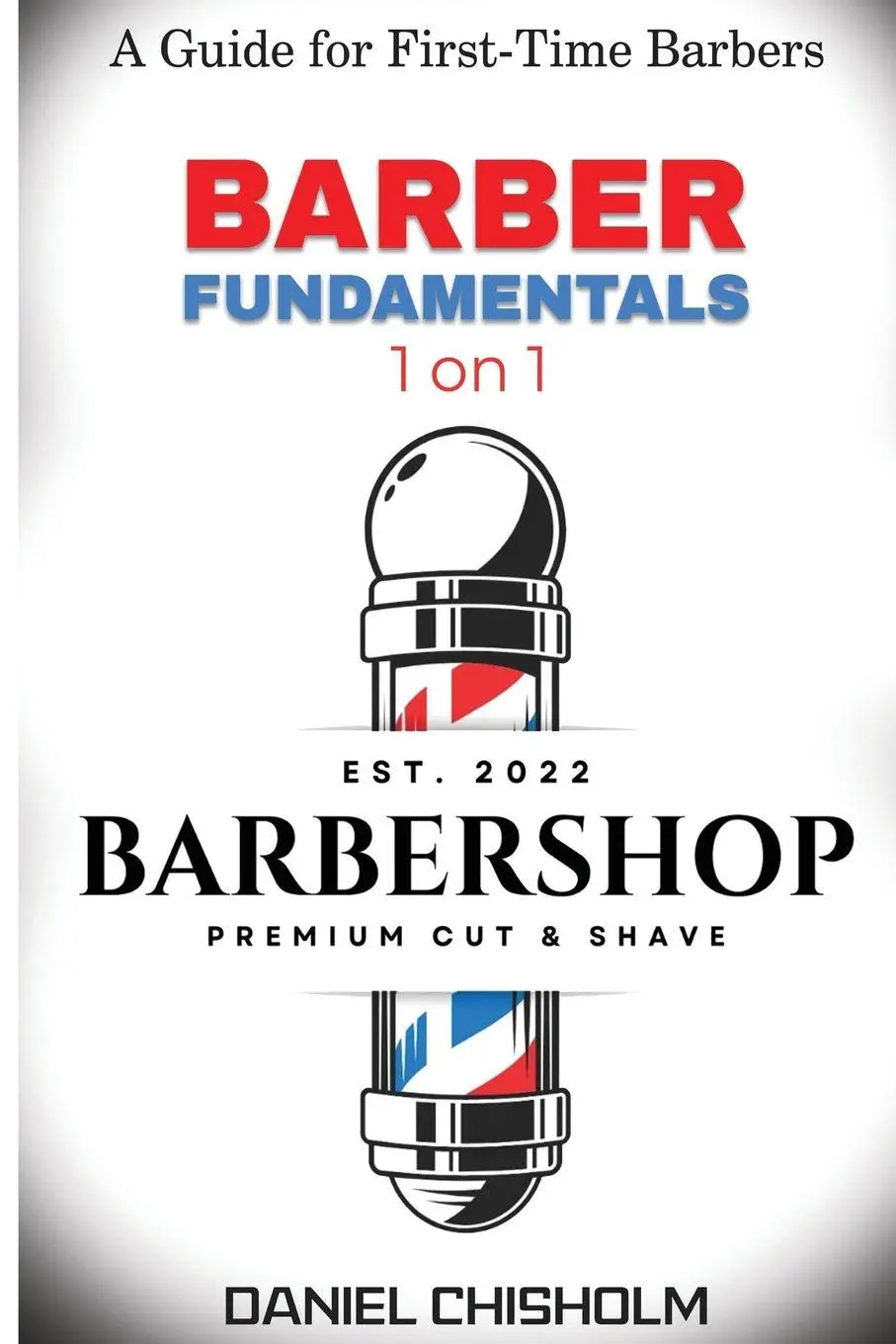 Cover: 9798330396900 | BARBER FUNDAMENTALS 1 ON 1 | A guide To First-time Barbers | Chisholm