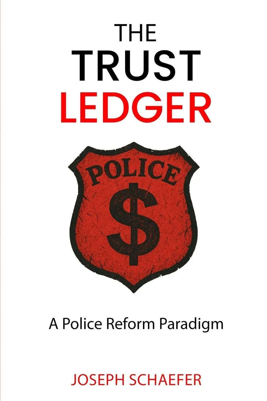 Cover: 9798349446900 | The Trust Ledger | A Police Reform Paradigm | Joseph Schaefer | Buch