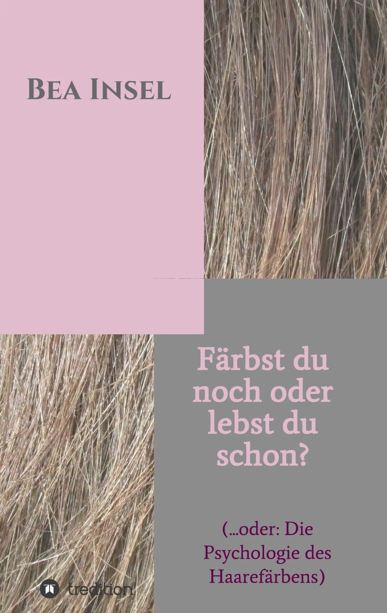 Cover: 9783743937000 | Färbst du noch oder lebst du schon? | Bea Insel | Taschenbuch | 112 S.