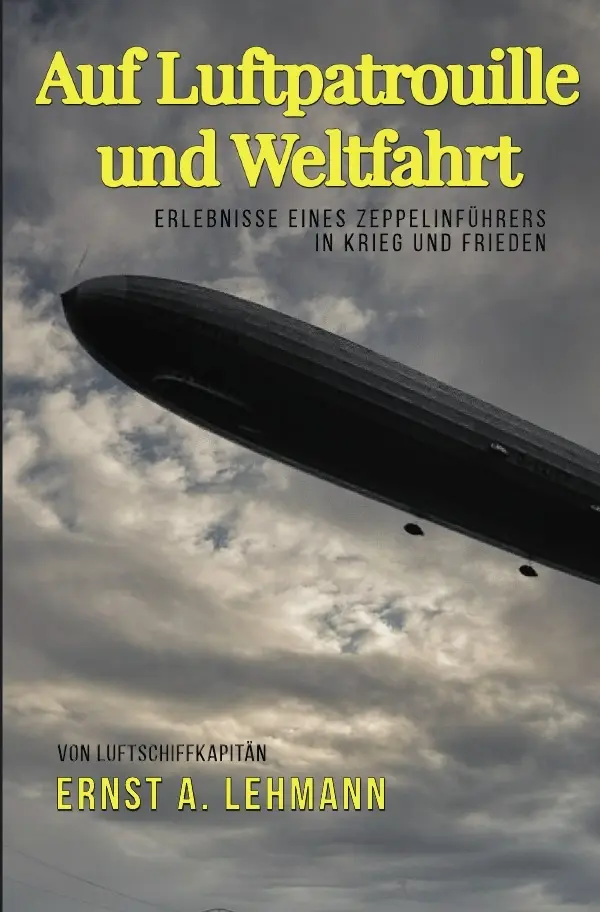 Cover: 9783750247000 | Auf Luftpatrouille und Weltfahrt | Ernst A. Lehmann | Taschenbuch