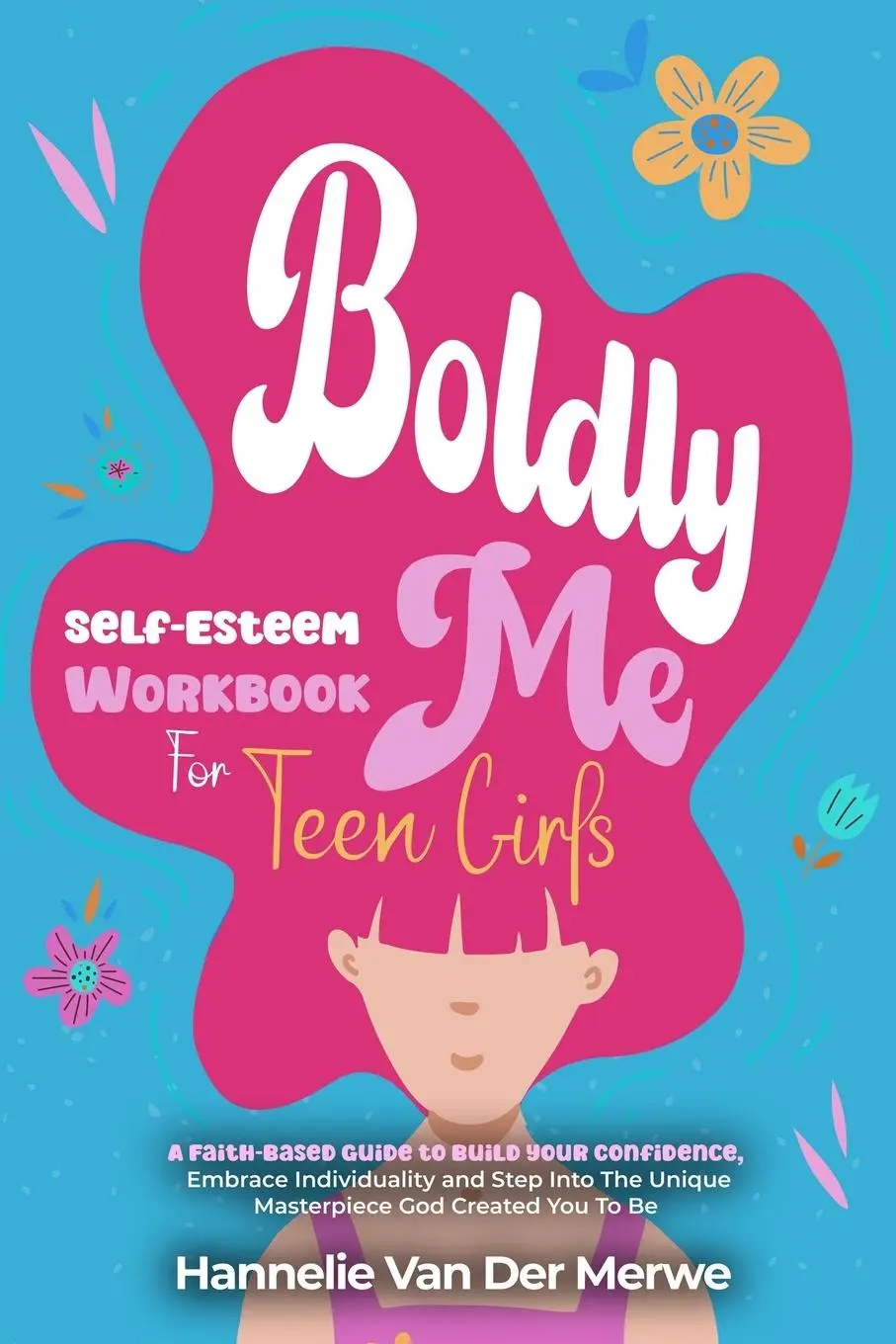 Cover: 9781068637100 | Self-Esteem Workbook For Teen Girls (BOLDLY ME) | Merwe | Taschenbuch