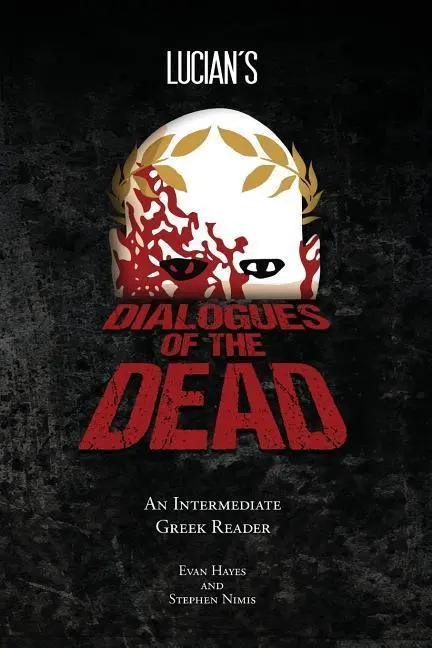 Cover: 9781940997100 | LUCIANS DIALOGUES OF THE DEAD | Stephen a. Nimis (u. a.) | Taschenbuch