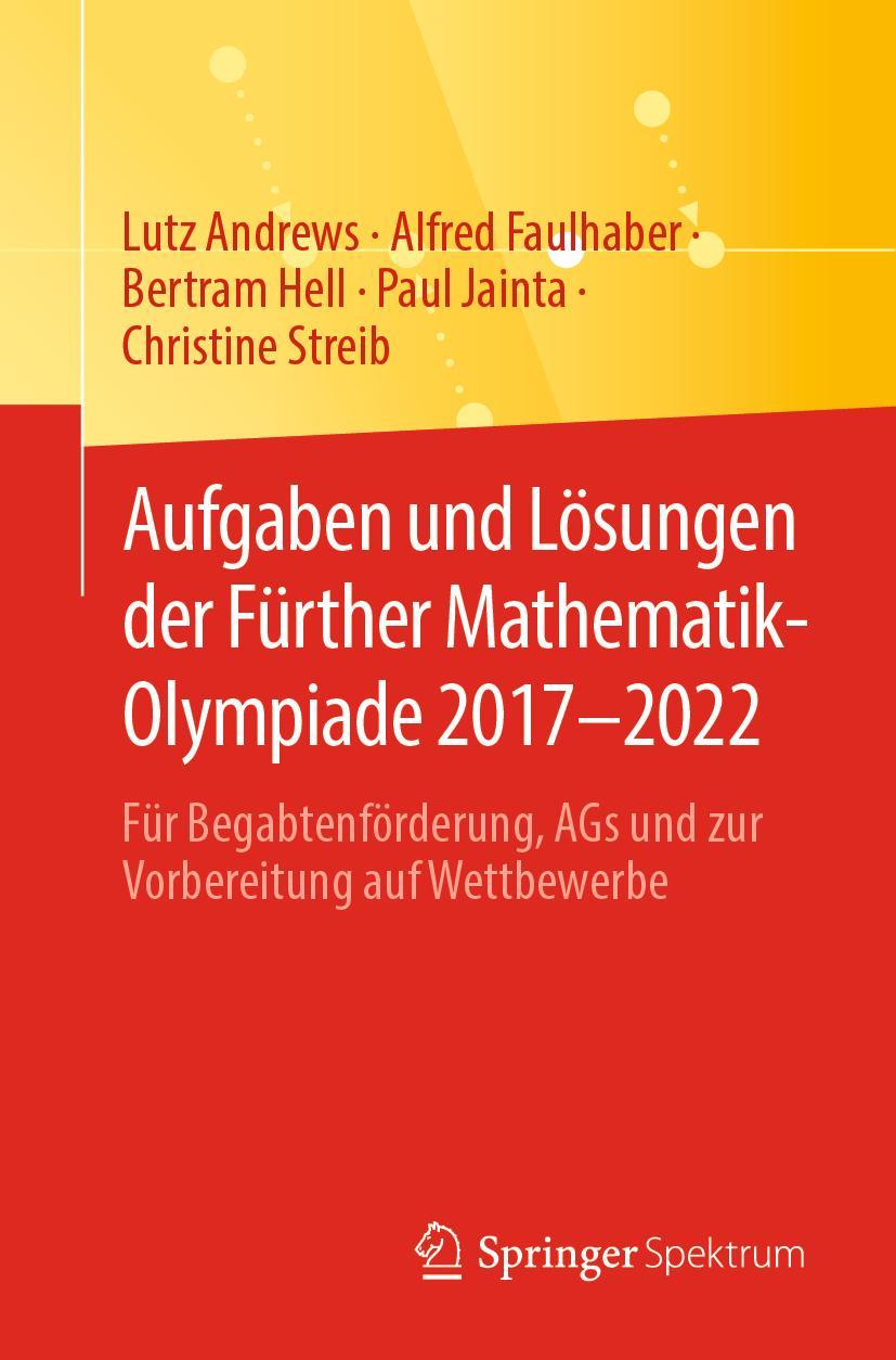 Cover: 9783662667200 | Aufgaben und Lösungen der Fürther Mathematik-Olympiade 2017-2022 | XV