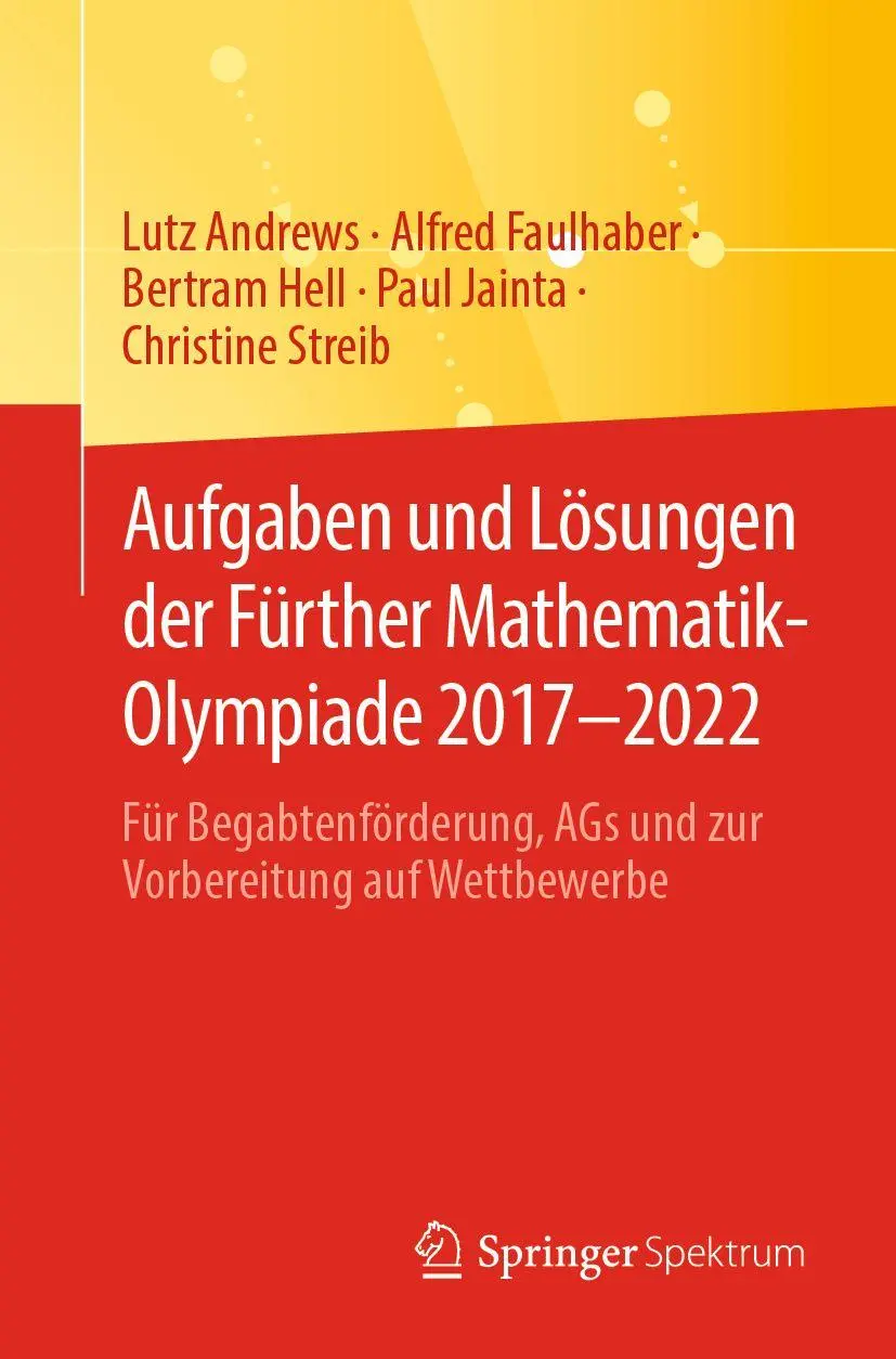 Cover: 9783662667200 | Aufgaben und Lösungen der Fürther Mathematik-Olympiade 2017-2022 | XV
