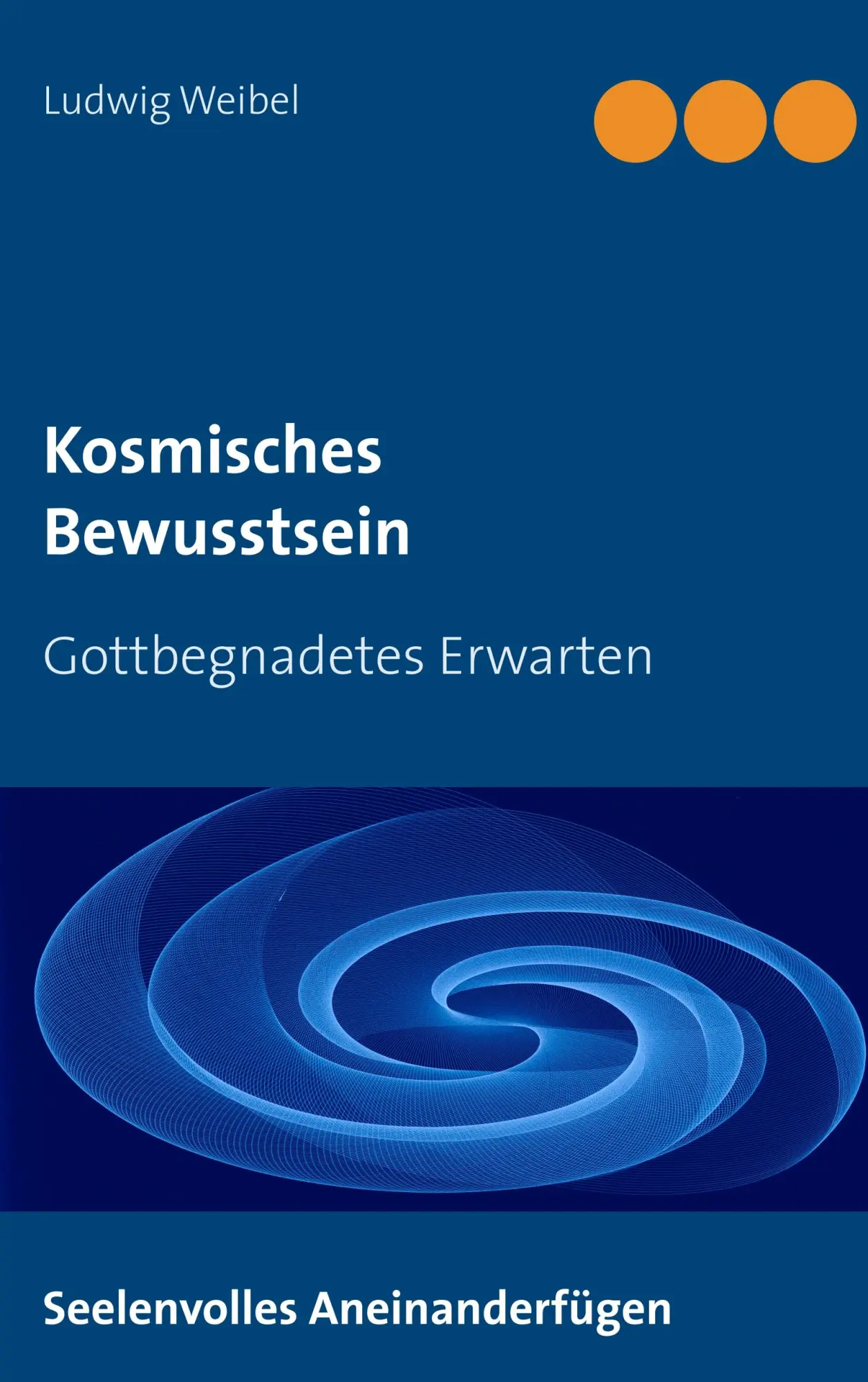 Cover: 9783746057200 | Kosmisches Bewusstsein | Gottbegnadetes Erwarten | Ludwig Weibel