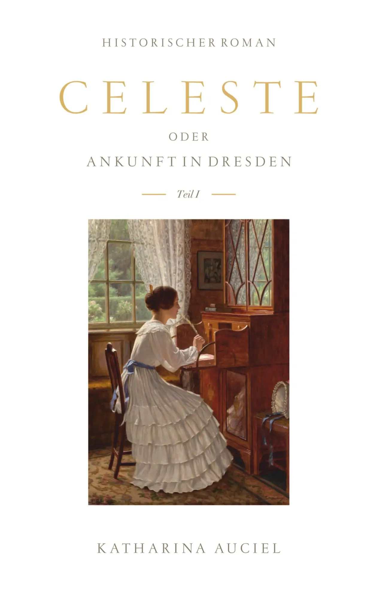 Cover: 9783756887200 | Celeste | oder Ankunft in Dresden | Katharina Auciel | Taschenbuch