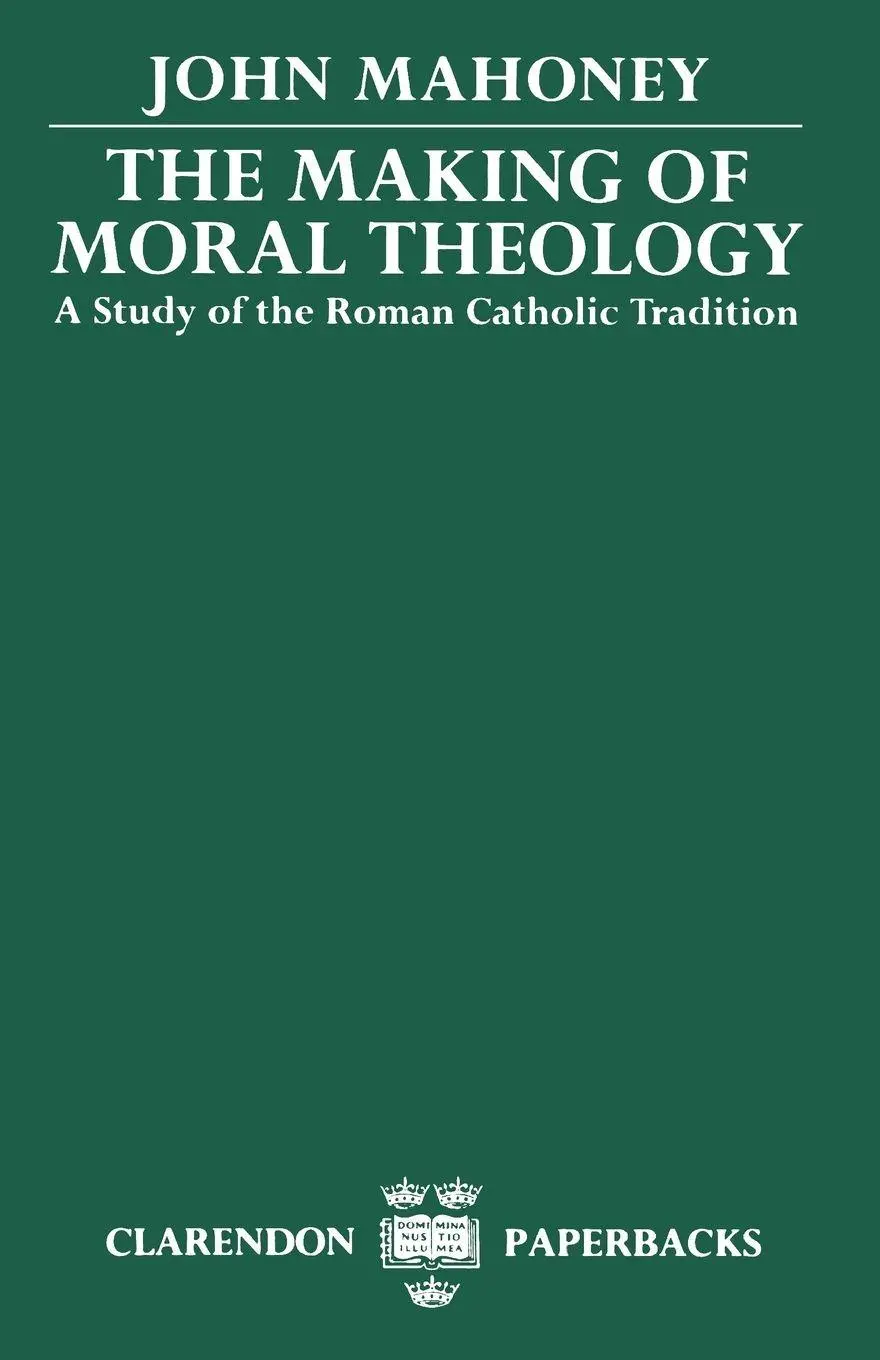 Cover: 9780198267300 | The Making of Moral Theology | A Study of the Roman Catholic Tradition