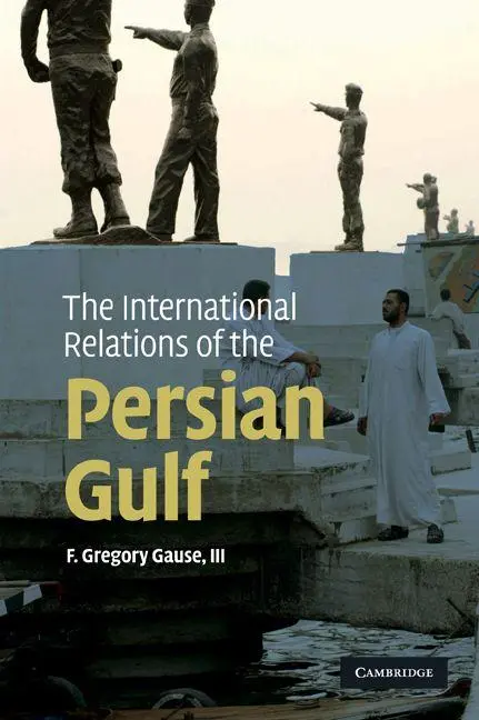 Cover: 9780521137300 | The International Relations of the Persian Gulf | III F. Gregory Gause