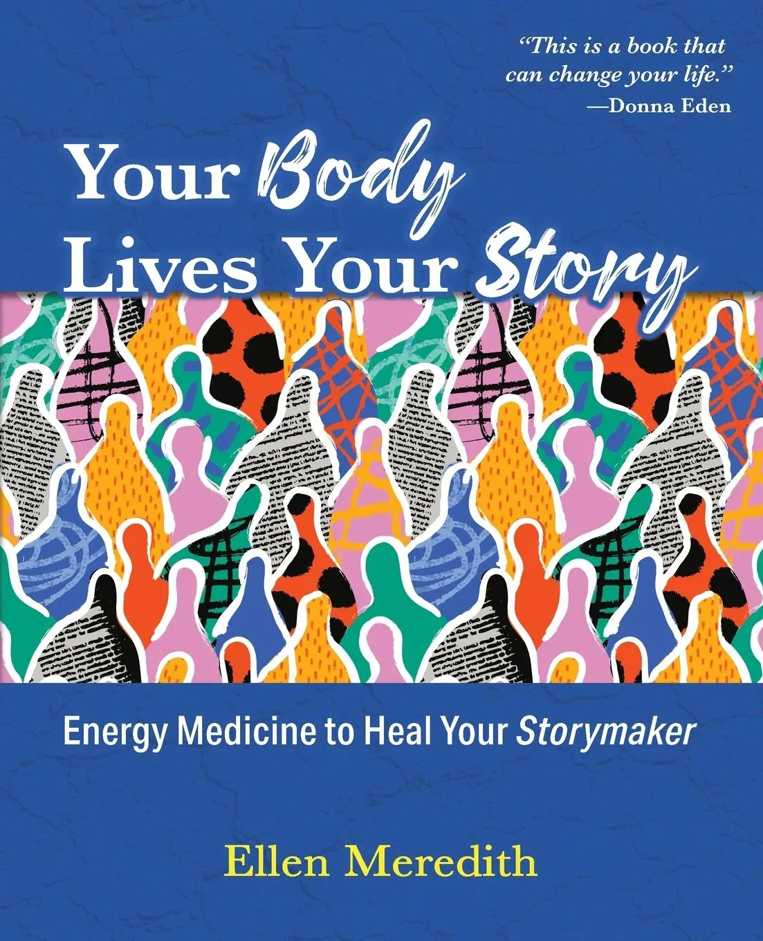Cover: 9780963607300 | Your Body Lives Your Story | Energy Medicine to Heal Your Storymaker