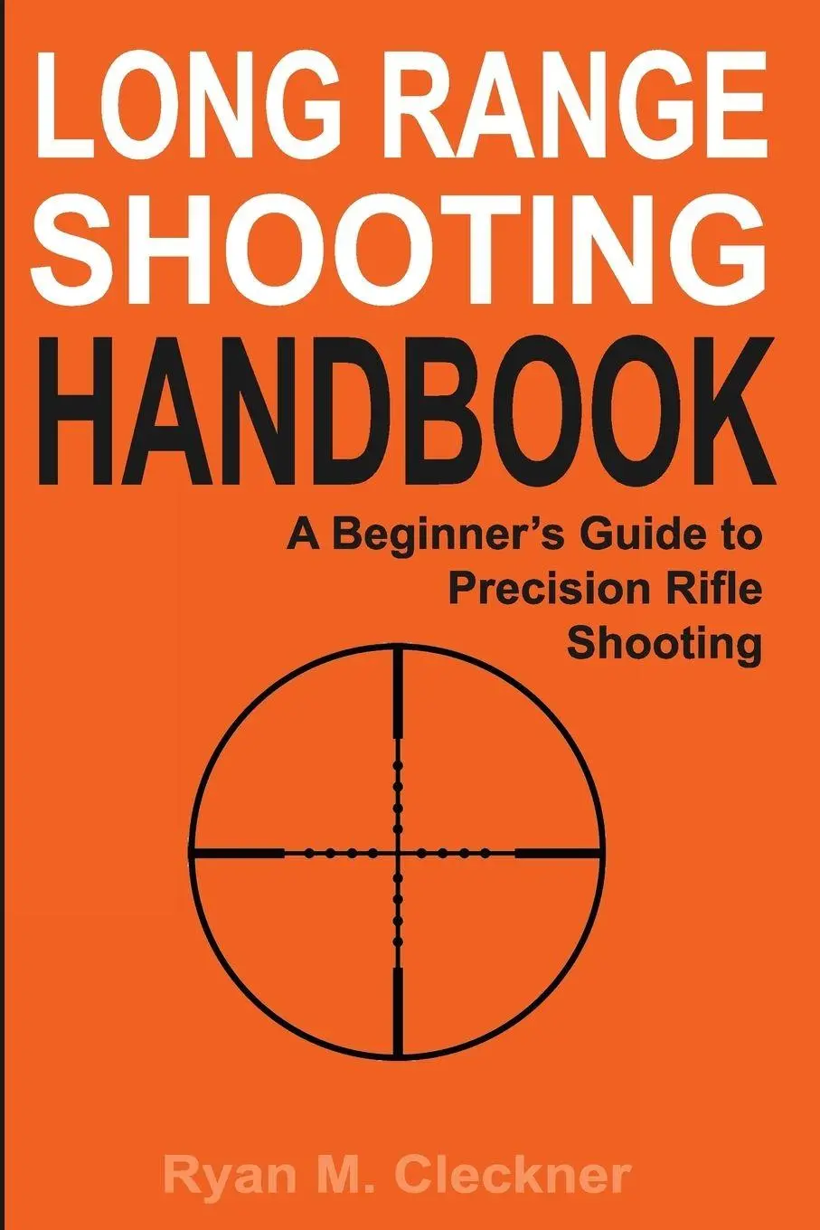 Cover: 9780999417300 | Long Range Shooting Handbook | Ryan M Cleckner | Taschenbuch | 2016