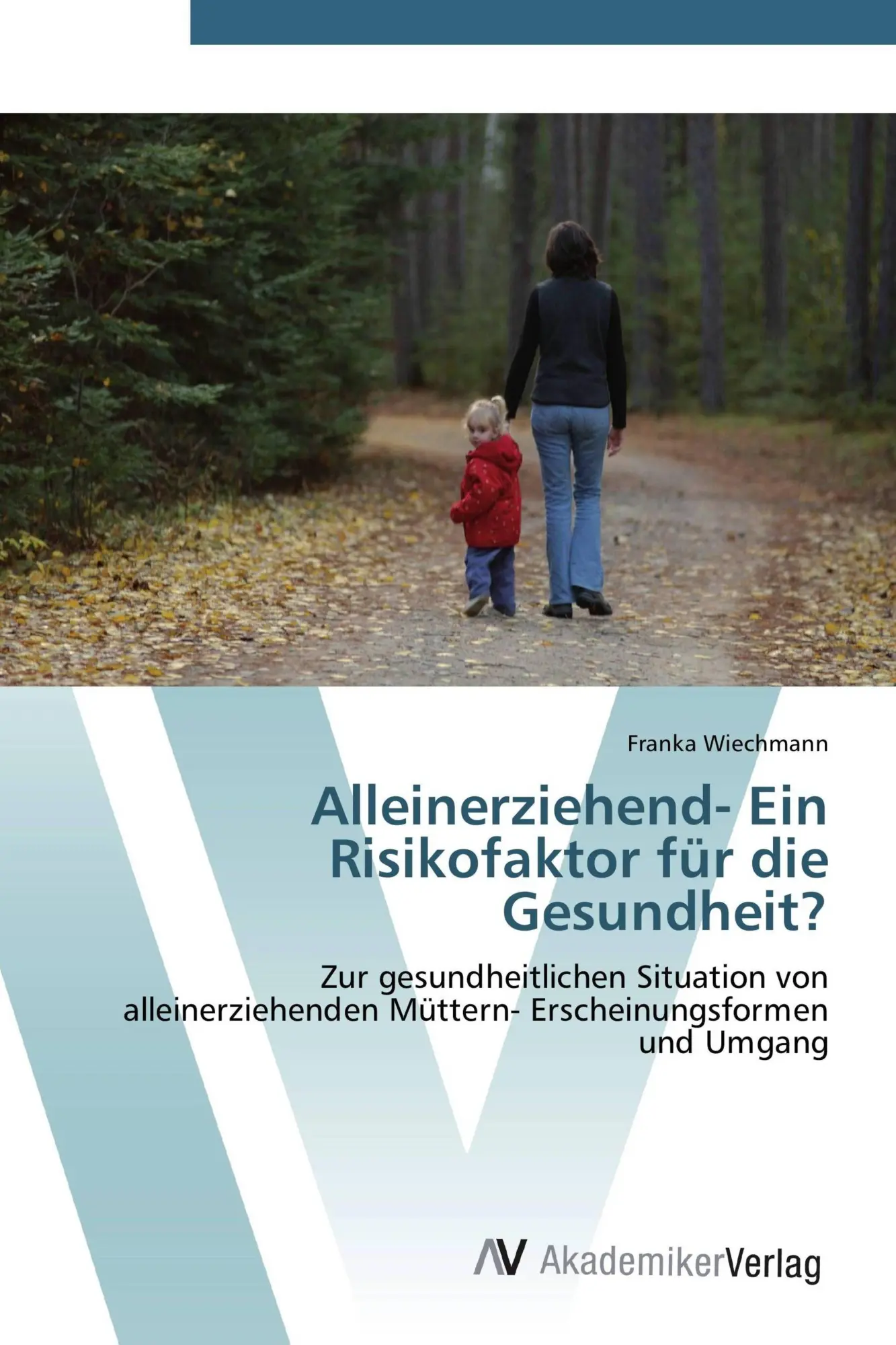Cover: 9783639437300 | Alleinerziehend- Ein Risikofaktor für die Gesundheit? | Wiechmann