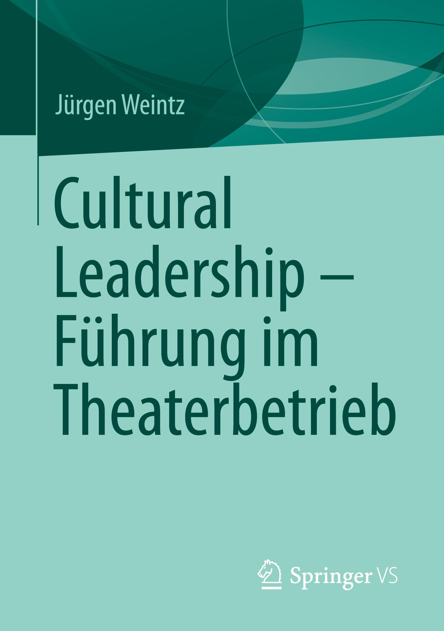Cover: 9783658317300 | Cultural Leadership ¿ Führung im Theaterbetrieb | Jürgen Weintz | Buch
