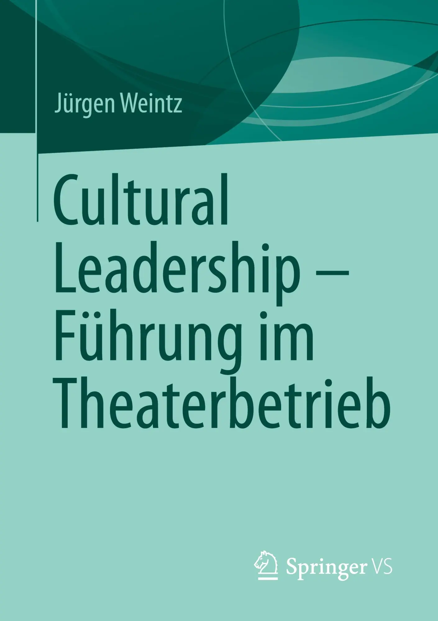Cover: 9783658317300 | Cultural Leadership ¿ Führung im Theaterbetrieb | Jürgen Weintz | Buch