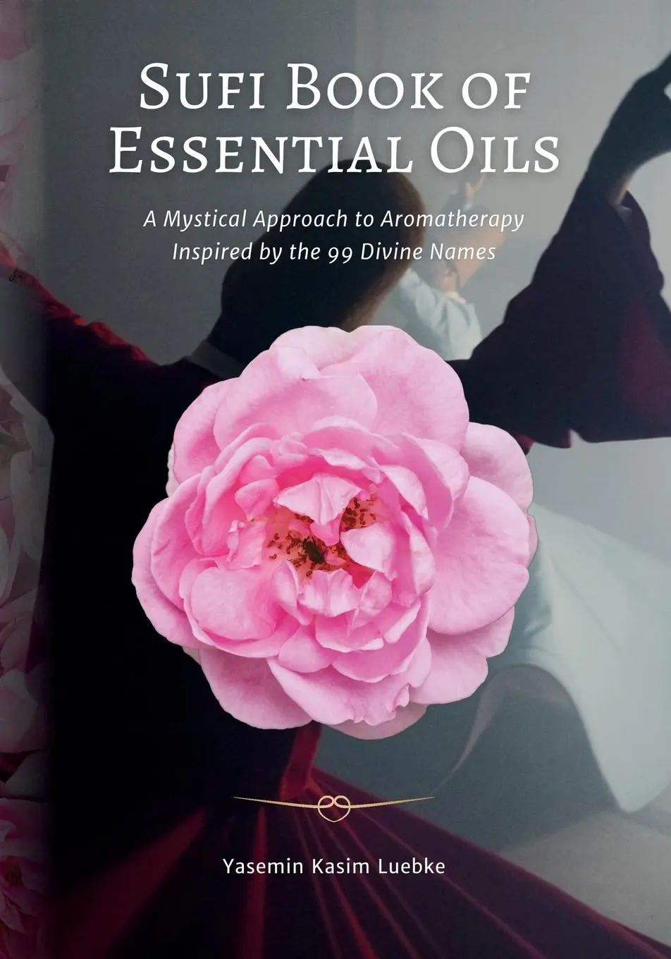 Cover: 9798990147300 | Sufi Book of Essential Oils | Yasemin Kasim Luebke | Taschenbuch