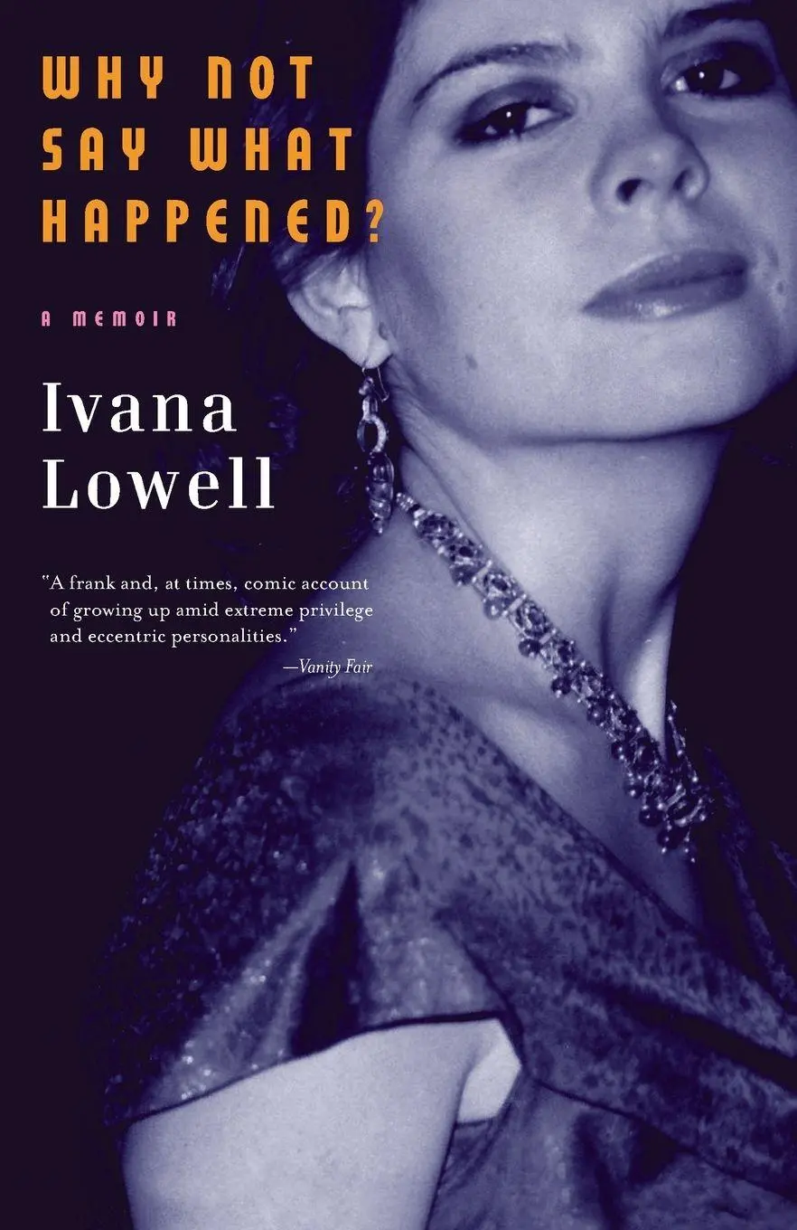 Cover: 9780307387400 | Why Not Say What Happened? | A Memoir | Ivana Lowell | Taschenbuch