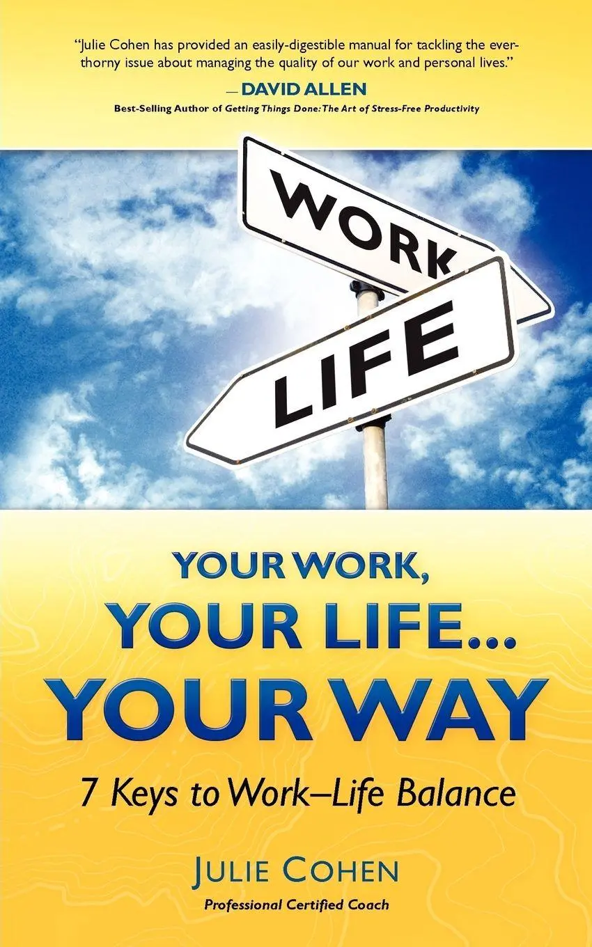 Cover: 9780984247400 | Your Work, Your Life...Your Way | 7 Keys to Work-Life Balance | Cohen